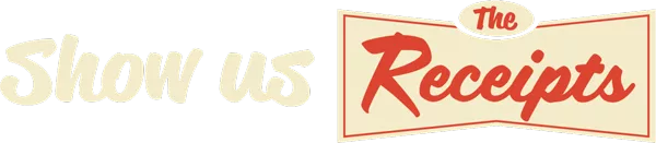 Show Us The Receipts